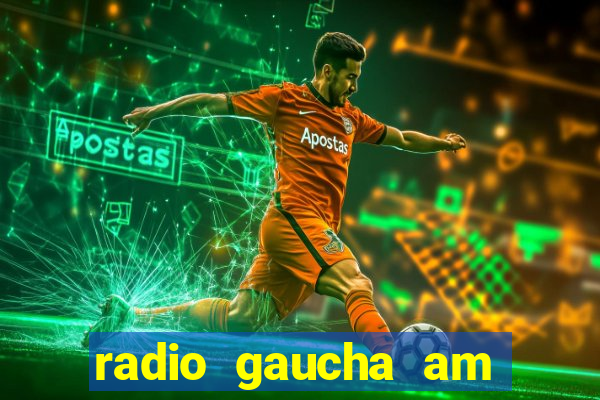 radio gaucha am 600 porto alegre rs